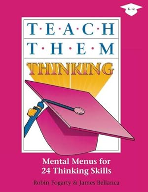 Seller image for Teach Them Thinking : Mental Menus for 24 Thinking Skills for sale by AHA-BUCH GmbH