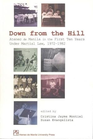 Immagine del venditore per Down from the Hill : Ateneo de Manila in the First Ten Years Under Martial Law, 1972-1982 venduto da AHA-BUCH GmbH