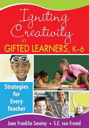 Bild des Verkufers fr Igniting Creativity in Gifted Learners, K-6 : Strategies for Every Teacher zum Verkauf von AHA-BUCH GmbH