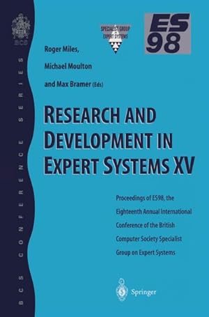 Bild des Verkufers fr Research and Development in Expert Systems XV : Proceedings of Es98, the Eighteenth Annual International Conference of the British Computer Society Specialist Group on Expert Systems, Cambridge, December 1998 zum Verkauf von AHA-BUCH GmbH