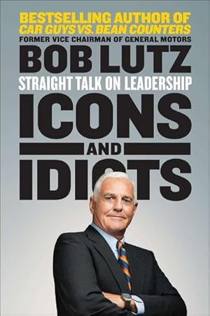 Bild des Verkufers fr Icons and Idiots : Straight Talk on Leadership zum Verkauf von AHA-BUCH GmbH