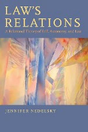 Bild des Verkufers fr Law's Relations : A Relational Theory of Self, Autonomy, and Law zum Verkauf von AHA-BUCH GmbH