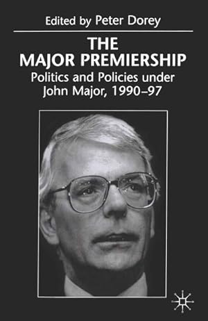 Bild des Verkufers fr The Major Premiership : Politics and Policies Under John Major, 1990-97 zum Verkauf von AHA-BUCH GmbH