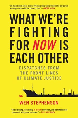 Bild des Verkufers fr What We're Fighting for Now Is Each Other: Dispatches from the Front Lines of Climate Justice zum Verkauf von AHA-BUCH GmbH