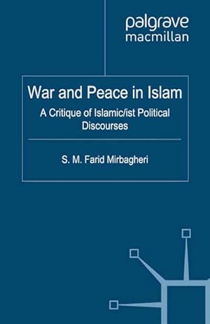 Bild des Verkufers fr War and Peace in Islam : A Critique of Islamic/ist Political Discourses zum Verkauf von AHA-BUCH GmbH