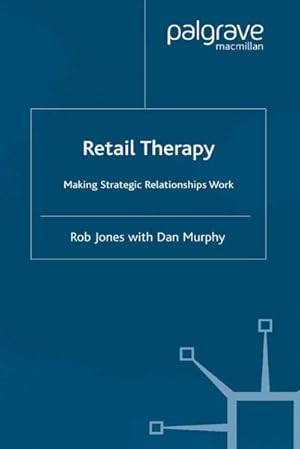 Immagine del venditore per Retail Therapy : Making Strategic Relationships Work venduto da AHA-BUCH GmbH