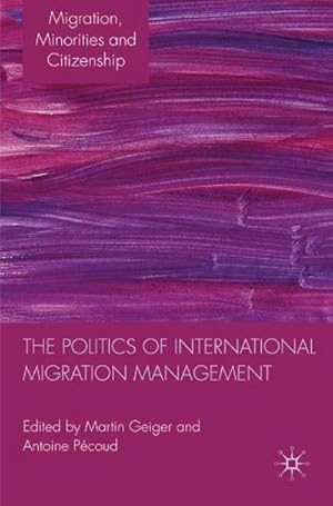 Bild des Verkufers fr The Politics of International Migration Management zum Verkauf von AHA-BUCH GmbH