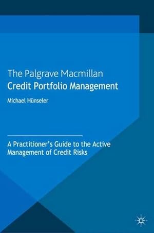 Imagen del vendedor de Credit Portfolio Management : A Practitioner's Guide to the Active Management of Credit Risks a la venta por AHA-BUCH GmbH