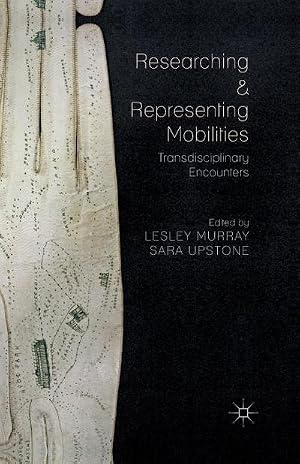Imagen del vendedor de Researching and Representing Mobilities : Transdisciplinary Encounters a la venta por AHA-BUCH GmbH