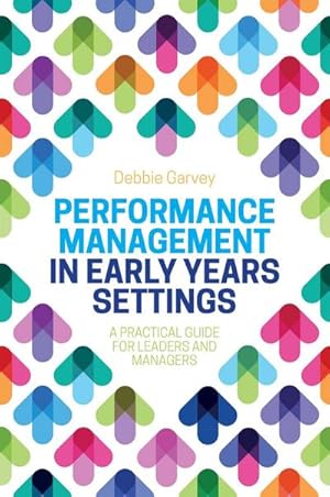 Bild des Verkufers fr Performance Management in Early Years Settings : A Practical Guide for Leaders and Managers zum Verkauf von AHA-BUCH GmbH