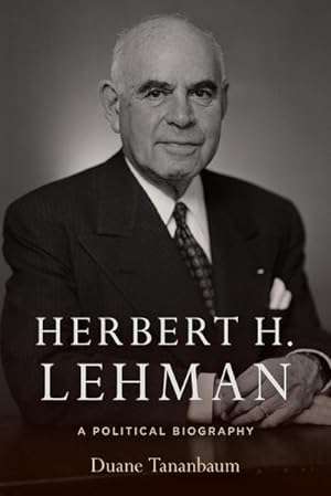 Immagine del venditore per Herbert H. Lehman : A Political Biography venduto da AHA-BUCH GmbH
