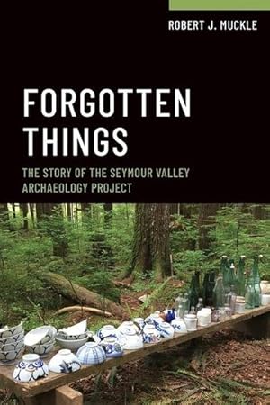 Bild des Verkufers fr Forgotten Things : The Story of the Seymour Valley Archaeology Project zum Verkauf von AHA-BUCH GmbH