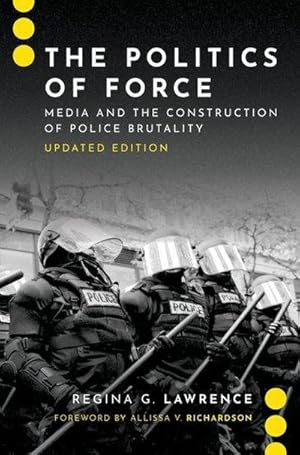 Bild des Verkufers fr The Politics of Force : Media and the Construction of Police Brutality, Updated Edition zum Verkauf von AHA-BUCH GmbH