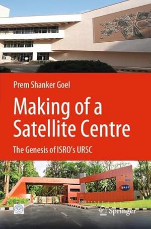 Seller image for Making of a Satellite Centre : The Genesis of ISRO's URSC for sale by AHA-BUCH GmbH
