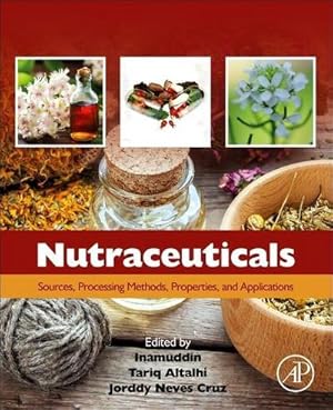 Seller image for Nutraceuticals : Sources, Processing Methods, Properties, and Applications for sale by AHA-BUCH GmbH