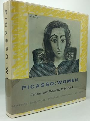 PICASSO: WOMEN; Cannes and Mougins, 1954-1963