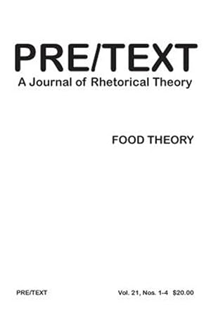 Seller image for Pre/Text : A Journal of Rhetorical Theory 21 1-4 Food Theory for sale by GreatBookPrices