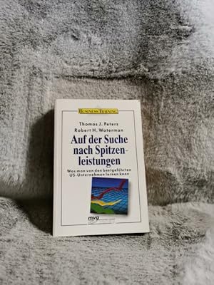 Seller image for Auf der Suche nach Spitzenleistungen : [was man von den bestgefhrten US-Unternehmen lernen kann]. Thomas J. Peters ; Robert H. Waterman jr. [Aus d. Amerikan. bers. von Hartmut Reddmann unter Mitw. von Gabrielle E. Schlichting] / Business-Training ; 1101 for sale by TschaunersWelt