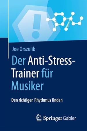 Seller image for Der Anti-Stress-Trainer fr Musiker : Den richtigen Rhythmus finden for sale by Smartbuy