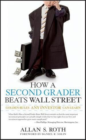 Imagen del vendedor de How a Second Grader Beats Wall Street : Golden Rules Any Investor Can Learn a la venta por Smartbuy