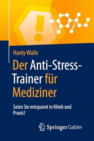 Seller image for Der Anti-Stress-Trainer fr Mediziner : Seien Sie entspannt in Klinik und Praxis! for sale by Smartbuy