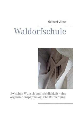 Bild des Verkufers fr Waldorfschule : Zwischen Wunsch und Wirklichkeit - eine organisationspsychologische Betrachtung zum Verkauf von Smartbuy