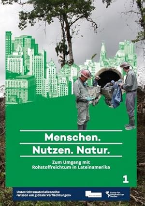 Seller image for Menschen. Nutzen. Natur. : Zum Umgang mit Rohstoffreichtum in Lateinamerika for sale by Smartbuy