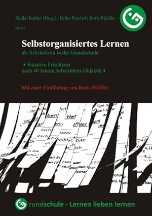 Bild des Verkufers fr Selbstorganisiertes Lernen als Arbeitsform in der Grundschule : Situative Frischkost nach 40 Jahren Arbeitsblatt-Didaktik zum Verkauf von Smartbuy