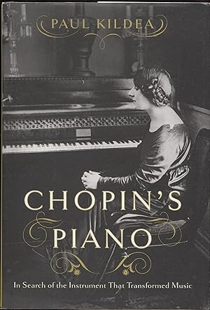 Chopin's Piano: In Search of the Instrument that Transformed Music