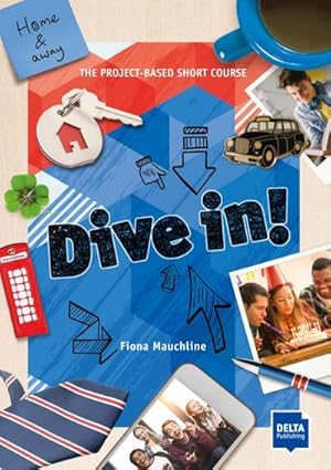 Imagen del vendedor de Dive in! Blue : Home and away. The Project-based Short Course. Level A2-B1 + online a la venta por Smartbuy