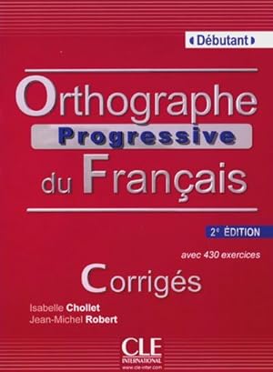 Bild des Verkufers fr Orthographe progressive du Franais Niveau dbutant, Corrigs : avec 430 exercices. Corrigs zum Verkauf von Smartbuy