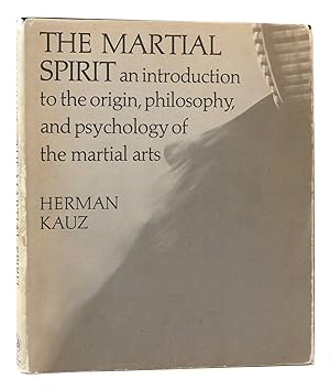 MARTIAL SPIRIT An Introduction to the Origin, Philosophy and Psychology of the Martial Arts