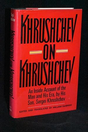 Seller image for Khrushchev on Khrushchev: An Inside Account of the Man and His Era, by His Son, Sergei Khrushchev for sale by Books by White/Walnut Valley Books