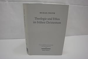 Theologie und Ethos im frühen Christentum: Studien zu Jesus, Paulus und Lukas (Wissenschaftliche ...