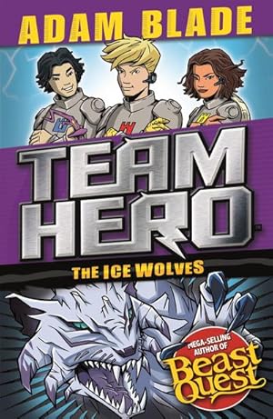 Bild des Verkufers fr Team Hero: The Ice Wolves : Series 3 Book 1 With Bonus Extra Content! zum Verkauf von Smartbuy