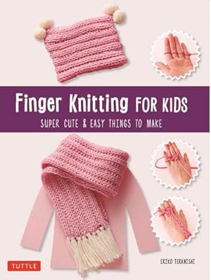 Bild des Verkufers fr Finger Knitting for Kids : Super Cute & Easy Things to Make zum Verkauf von Smartbuy