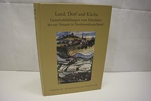 Immagine del venditore per Land, Dorf und Kirche: Gemeindebildungen vom Mittelalter bis zur Neuzeit in Nordwestdeutschland (= Verffentlichungen der Historischen Kommission fr Niedersachsen und Bremen, Band 253) venduto da Antiquariat Wilder - Preise inkl. MwSt.