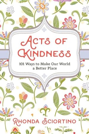 Bild des Verkufers fr Acts Of Kindness : 101 Ways to Make Our World a Better Place zum Verkauf von Smartbuy