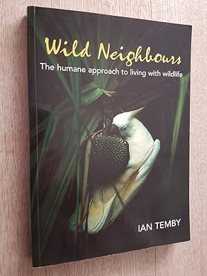 Wild Neighbours : The Humane Approach to Living with Wildlife