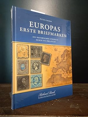 Europas erste Briefmarken. Ein historischer Streifzug durch die Philatelie. [Von Peter Fischer].