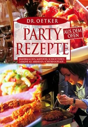 Partyrezepte aus dem Ofen Gyrosbraten, Kartoffel-Schichttorte, Lasagne Arrabiata, Scheibenauflauf...