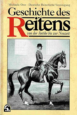 Geschichte des Reitens. Von der Antike bis zur Neuzeit.