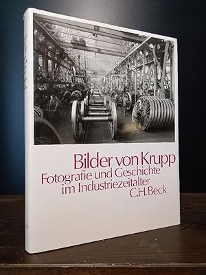 Bilder von Krupp. Fotografie und Geschichte im Industriezeitalter. Herausgegeben von Klaus Tenfel...