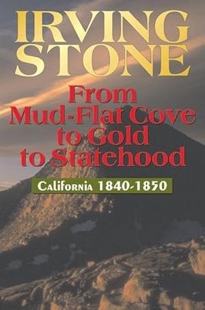 Bild des Verkufers fr From Mud-Flat Cove to Gold to Statehood : California 1840-1850 zum Verkauf von Smartbuy