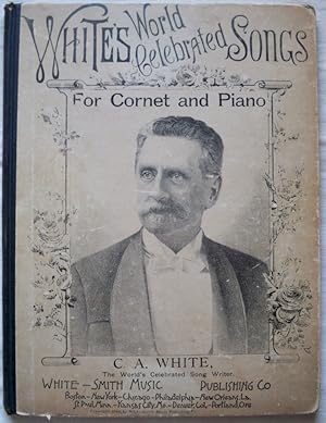 WHITE'S WORLD CELEBRATED SONGS ELEGANTLY ARRANGED FOR CORNET AND PIANO