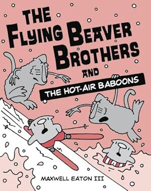 Bild des Verkufers fr The Flying Beaver Brothers and the Hot Air Baboons: (A Graphic Novel) zum Verkauf von Smartbuy