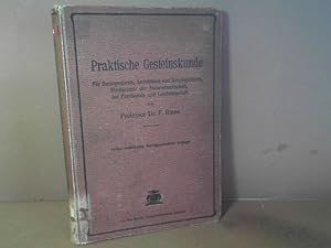 Praktische Gesteinskunde. Für Bauingenieure, Architekten und Bergingenieure, Studierende der Natu...