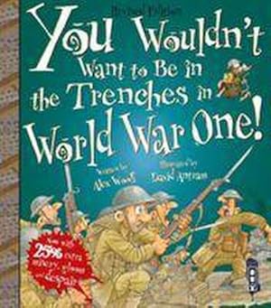 Bild des Verkufers fr You Wouldn't Want To Be In The Trenches In World War One! zum Verkauf von Smartbuy