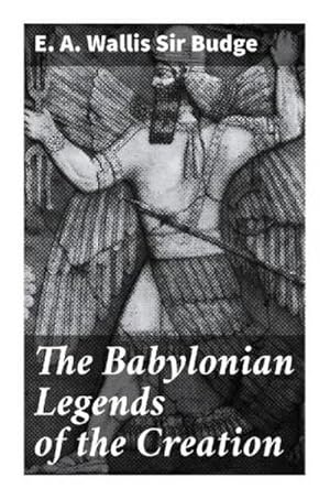 Immagine del venditore per The Babylonian Legends of the Creation venduto da Smartbuy