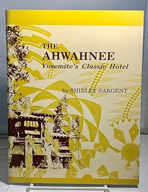 Bild des Verkufers fr The Ahwahnee Yosemite's Classic Hotel zum Verkauf von S. Howlett-West Books (Member ABAA)